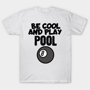 Billiard Be cool and play pool T-Shirt